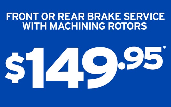 Front or Rear Brake Service $149.95*